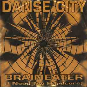 Danse City - Braineater (I Need My Hardcore) album