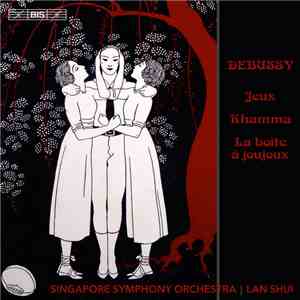 Debussy, Singapore Symphony Orchestra, Lan Shui - Jeux; Khamma; La Boite à Joujoux album