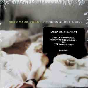 Deep Dark Robot - 8 Songs About A Girl album