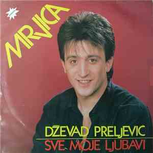 Dževad Preljević - Mrvica - Sve Moje Ljubavi album