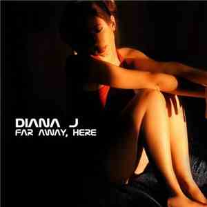 Diana J - Far Away, Here album