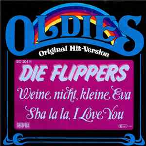 Die Flippers - Weine Nicht Kleine Eva / Sha La La, I Love You album