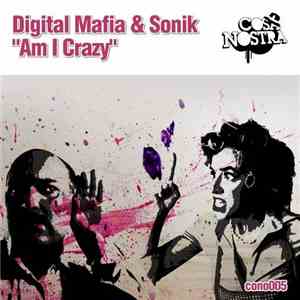 Digital Mafia & Sonik  - Am I Crazy album