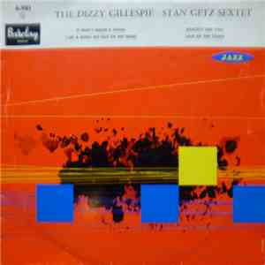 Dizzy Gillespie - Stan Getz Sextet - The Dizzy Gillespie - Stan Getz Sextet album