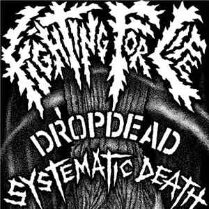 Dropdead / Systematic Death - Fighting For Life album
