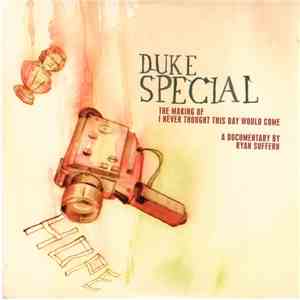 Duke Special - The Making Of I Never Thought This Day Would Come album