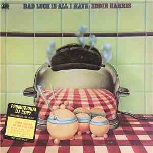 Eddie Harris - Bad Luck Is All I Have album