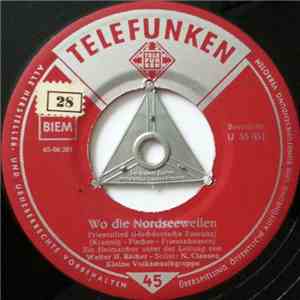 Ein Heimatchor Unter Der Leitung Von Walter H. Bächer - Wo Die Nordseewellen album