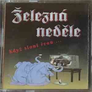 Železná Neděle - Když Sloni Řvou... album