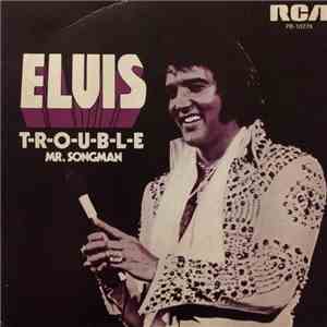 Elvis Presley - T-R-O-U-B-L-E / Mr. Songman album