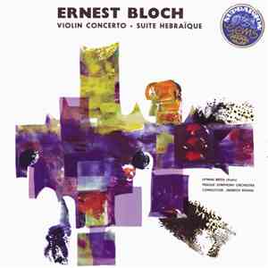 Ernest Bloch, Hyman Bress, Prague Symphony Orchestra, Jindřich Rohan - Violin Concerto / Suite Hebraïque album