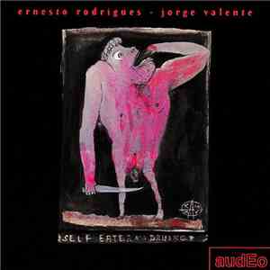 Ernesto Rodrigues & Jorge Valente - Self Eater And Drinker album
