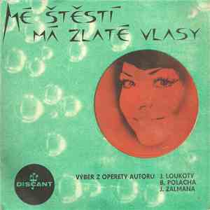 Eva Veškrnová, Štěpán Mátl a Karel Zelníček - Mé Štěstí Má Zlaté Vlasy album