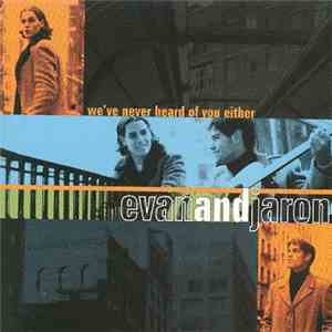 Evan And Jaron - We've Never Heard Of You Either album