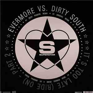 Evermore vs. Dirty South  - It's Too Late (Ride On) (Part 2) album