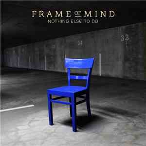 Frame Of Mind - Nothing Else To Do album
