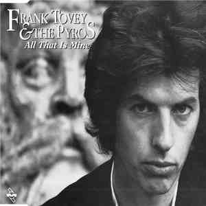 Frank Tovey & The Pyros - All That Is Mine album