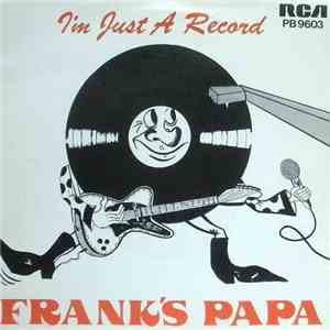 Frank's Papa - I'm Just A Record album