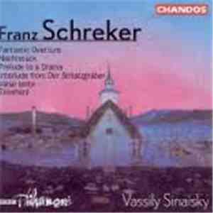 Franz Schreker - BBC Philharmonic, Vassily Sinaisky - Fantastic Overture / Nachtstück / Prelude To A Drama / Interlude From Der Schatzgräber / Valse Lente / Ekkehard album