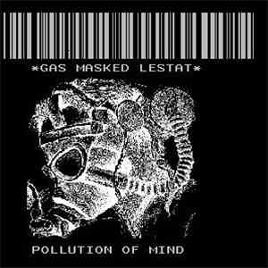 Gas Masked Lestat - Pollution Of Mind album