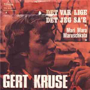 Gert Kruse - Det Var Lige Det Jeg Sa'e / Mari Mara Maruschkata album