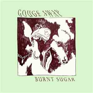 Gouge Away - Burnt Sugar album