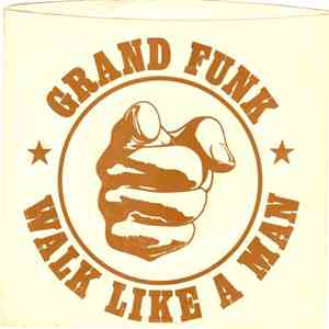 Grand Funk - Walk Like A Man album
