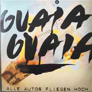 Guaia Guaia - Alle Autos Fliegen Hoch album