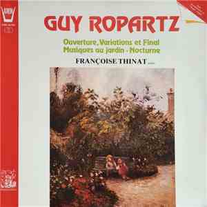 Guy Ropartz - Françoise Thinat - Ouverture, Variations et Final / Musiques au jardin / Nocturne album