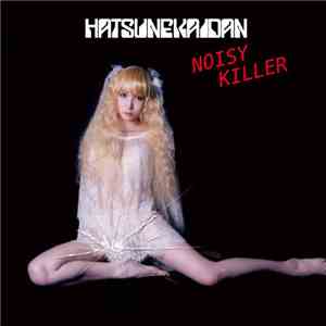 Hatsune Kaidan - Noisy Killer album