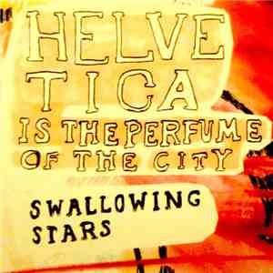 Helvetica Is The Perfume Of The City - Swallowing Stars album