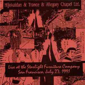 Hijokaidan & Trance & Allegory Chapel Ltd. - Live At The Starlight Furniture Company album