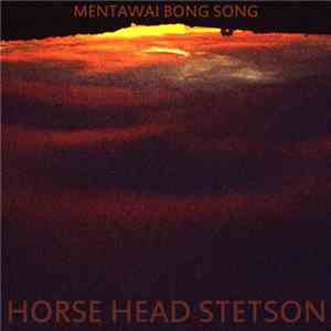 Horse Head Stetson - Mentawai Bong Song album