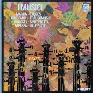 I Musici, Martin / Hindemith / Roussel / Nielsen - Etudes / Trauermusik / Sinfonietta / Lille Suite album