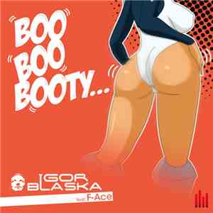 Igor Blaska Feat. F-Ace  - Boo Boo Booty... album