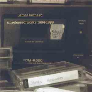 James Bernard - Unreleased Works 1994-1999 album