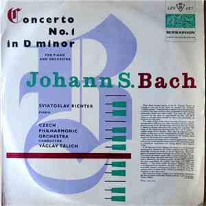 Johann S. Bach, Czech Philharmonic Orchestra, Sviatoslav Richter, Václav Talich, Libor Hlaváček, Zdeněk Chalabala - Concerto No. 1 In D Minor For Piano And Orchestra / Concerto No. 1 In A Minor For Violin And Orchestra album