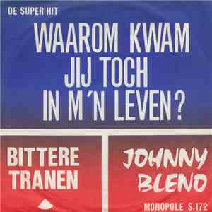 Johnny Blenco Met Orkest Harry Silver - Bittere Tranen / Waarom Kwam Jij Toch In Mijn Leven album