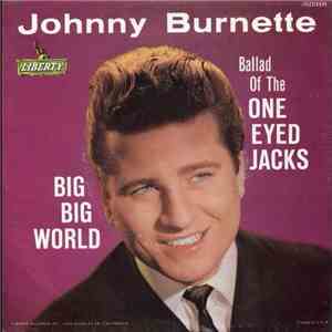 Johnny Burnette - Big Big World / Ballad Of The One Eyed Jacks album