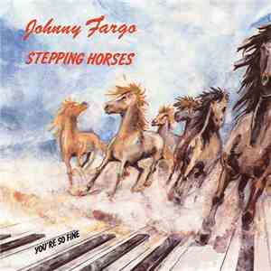 Johnny Fargo - Stepping Horses / You're So Fine album