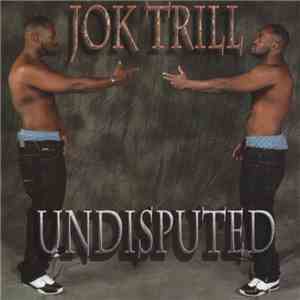 Jok Trill - Undisputed album