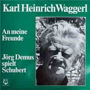 Karl Heinrich Waggerl / Jörg Demus - An Meine Freunde / Jörg Demus Spielt Schubert album