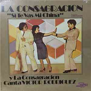 La Consagracion - Si Te Vas Mi China album