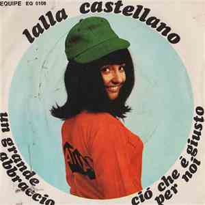 Lalla Castellano - Un Grande Abbraccio / Ciò Che È Giusto Per Noi album