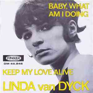 Linda van Dyck - Baby, What Am I Doing / Keep My Love Alive album