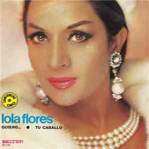 Lola Flores - Quiero... / Tu Caballo album