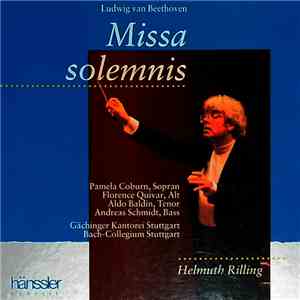 Ludwig van Beethoven - Helmuth Rilling / Pamela Coburn / Florence Quivar / Aldo Baldin / Andreas Schmidt  / Gächinger Kantorei Stuttgart / Bach-Collegium Stuttgart - Missa Solemnis album