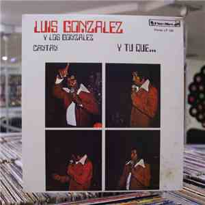 Luís Gonzalez y Los Gonzalez - Cantan Y Tu Que... album
