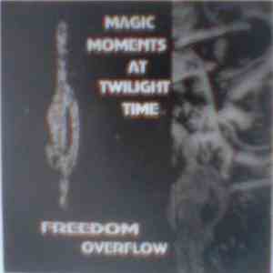 Magic Moments At Twilight Time - Freedom Overflow album