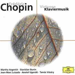 Martha Argerich, Tamás Vásáry, Stanislav Bunin, Jean-Marc Luisada, Lazar Berman, Anatol Ugorski - Chopin - Virtuose Klaviermusik album